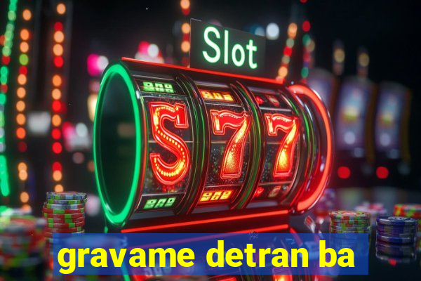 gravame detran ba